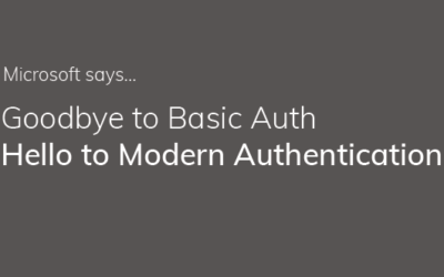 Microsoft Says Goodbye to Basic Auth and Hello to Modern Authentication